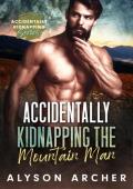 Accidentally Kidnapping the Mountain Man (Accidentally Kidnapping)