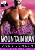 Trouble for the Mountain Man (Mountain Man Mail Order Bride)