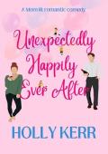 Unexpectingly Happily Ever After