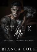 Stalk Me (Beautiful Monsters #1)