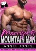 Marrying the Mountain Man (Mountain Man Mail Order Bride)