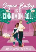Cooper Bailey Is A Cinnamon Roll (Another Bailey Brother #4)