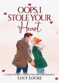 Oops, I Stole Your Heart (Valentine’s Sweethearts)