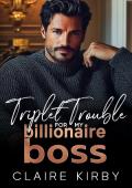 Triplet Trouble For My Billionaire Boss (The Triplet Trouble Collection)