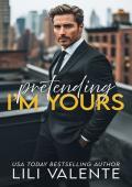 Pretending I’m Yours (Forbidden Billionaires #3)