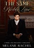 The Same Noble Line (Darcy and Elizabeth Happily Ever Afters)