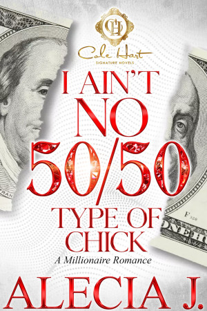 I Ain't No 50/50 Type Of Chick