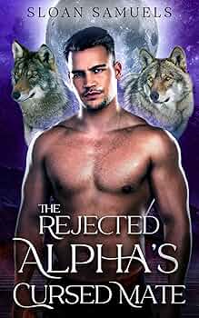 The Rejected Alpha’s Cursed Mate (District of Wolf Desires #6)
