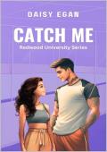 Catch Me (The Redwood University #3)