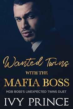 Wanted Twins with the Mafia Boss (Mob Boss's Unexpected Twins Duet #2)