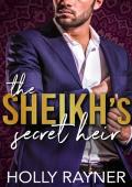 The Sheikh’s Secret Heir (Sheikhs and Sweethearts #3)