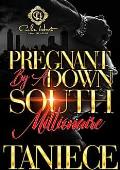 Pregnant By A Down South Millionaire