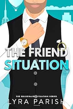The Friend Situation (Billionaire Situation #2)