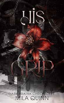 His Grip (Dark Bratva Chronicles #1)