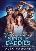Filthy Rich Single Daddies (Filthy Rich Harems #2)