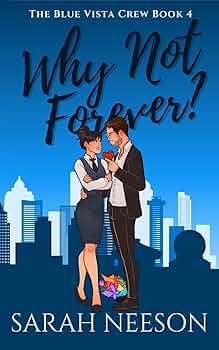 Why Not Forever? (The Blue Vista Crew #4)