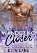Wandering Closer (Wanderland #1)