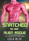 Snatched By Her Alien Rogue (Lady Scientists #3)