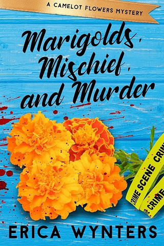Marigolds, Mischief, and Murder (Camelot Flowers Mysteries #1)