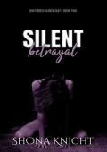 Silent Betrayal (Shattered Silence Duet #2)