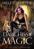 The Dark Hiss of Magic (The Cat Lady Chronicles #2)