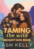 Taming the Wild Mountain Man (Mountainmances #2)