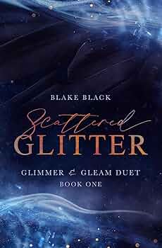 Scattered Glitter (Glimmer & Gleam Duet #1)