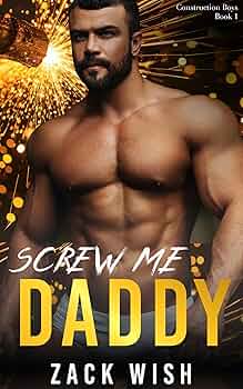 Screw Me Daddy (The Construction Boys #1)