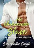 His Undercover Slave (Debt Slave #3)