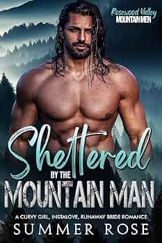 Sheltered by the Mountain Man (Rosewood Valley: Mountain Men #1)