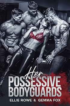 Her Possessive Bodyguards