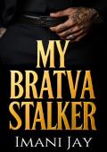 My BRATVA Stalker (Maksimov Family Bratva Romance #1)