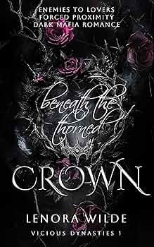 Beneath the thorned Crown (Vicious Dynasties #1)