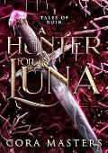 A Hunter for Luna  (Tales of Ruin #1)