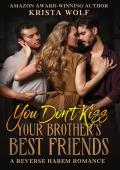 You Don’t Kiss Your Brother’s Best Friends