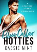 Blue Collar Hotties: A Callused Hands Collection