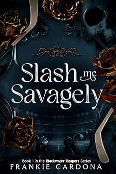 Slash Me Savagely (The Blackwater Reaper Hockey #1)