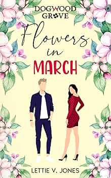 Flowers in March (A Year in Dogwood Grove #3)