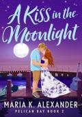 A Kiss in the Moonlight (Pelican Bay #3)