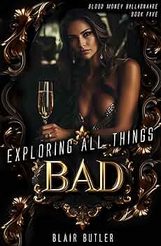 Exploring All Things Bad (Blood Money Billionaire #5)