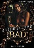 Exploring All Things Bad (Blood Money Billionaire #5)