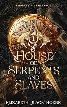 House of Serpents and Slaves (Empire of Vengeance #1)