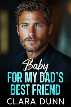 Baby for my Dad's Best Friend (Seaport Billionaires #2)