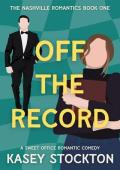 Off the Record (The Nashville Romantics #1)
