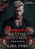 Pregnant Bratva Hostage (Utkin Bratva #6)