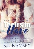 Theirs to Have (The Last First Kiss Menage #3)