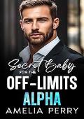 Secret Baby For The Off-Limits Alpha
