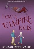 How a Vampire Falls (Apex: Bloodbound #1)