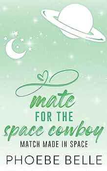 Mate for the Space Cowboy (Match Made in Space #3)