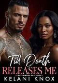 Till Death Releases Me (Forced Mafia Marriages #4)